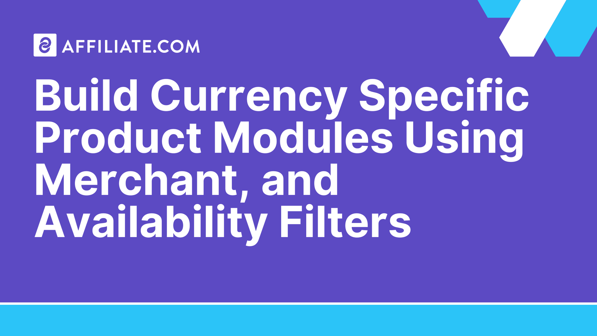 Build Currency Specific Product Modules Using Merchant, and Availability Filters