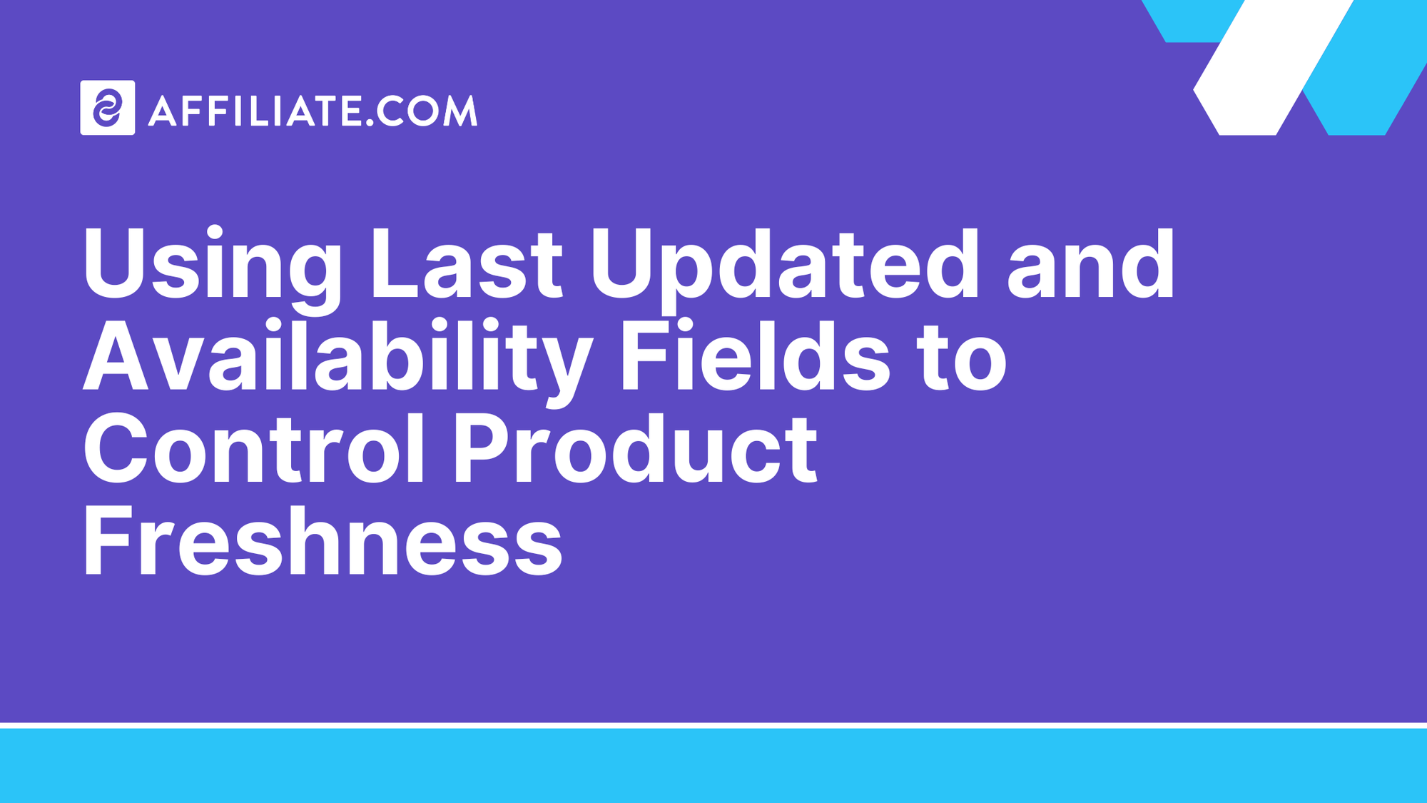 Using Last Updated and Availability Fields to Control Product Freshness