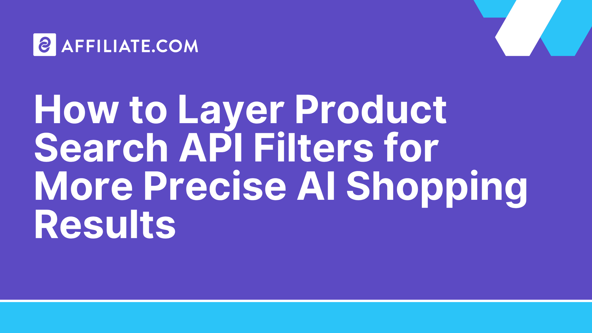 How to Layer Product Search API Filters for More Precise AI Shopping Results