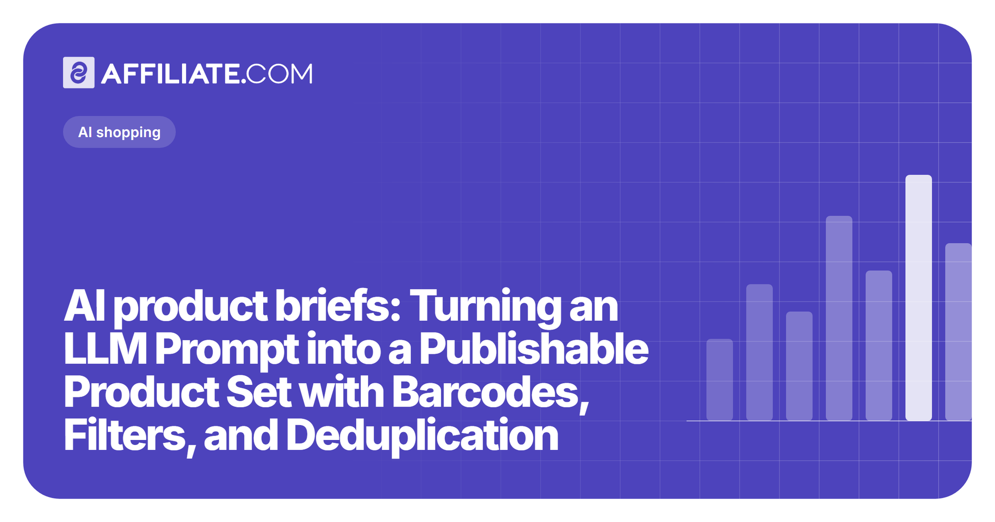 AI product briefs: Turning an LLM Prompt into a Publishable Product Set with Barcodes, Filters, and Deduplication