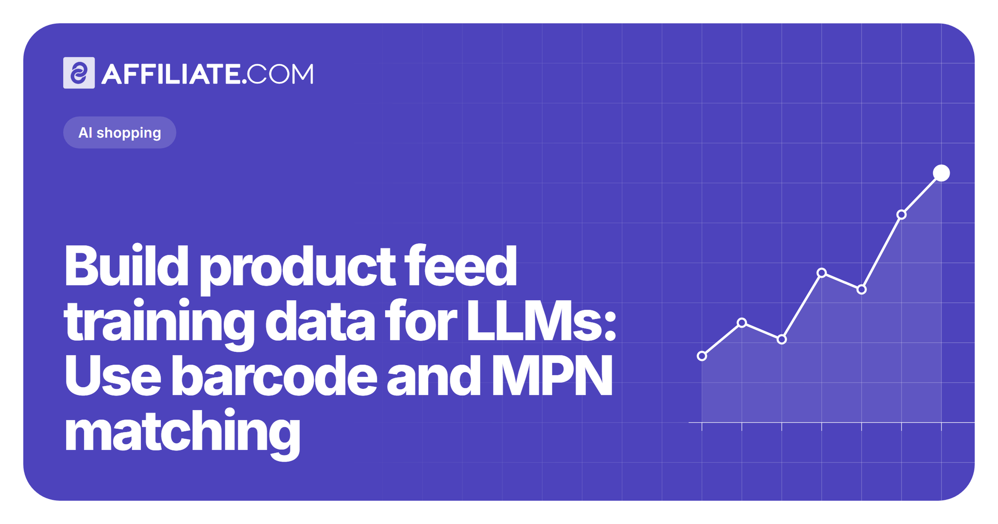 Build product feed training data for LLMs: Use barcode and MPN matching