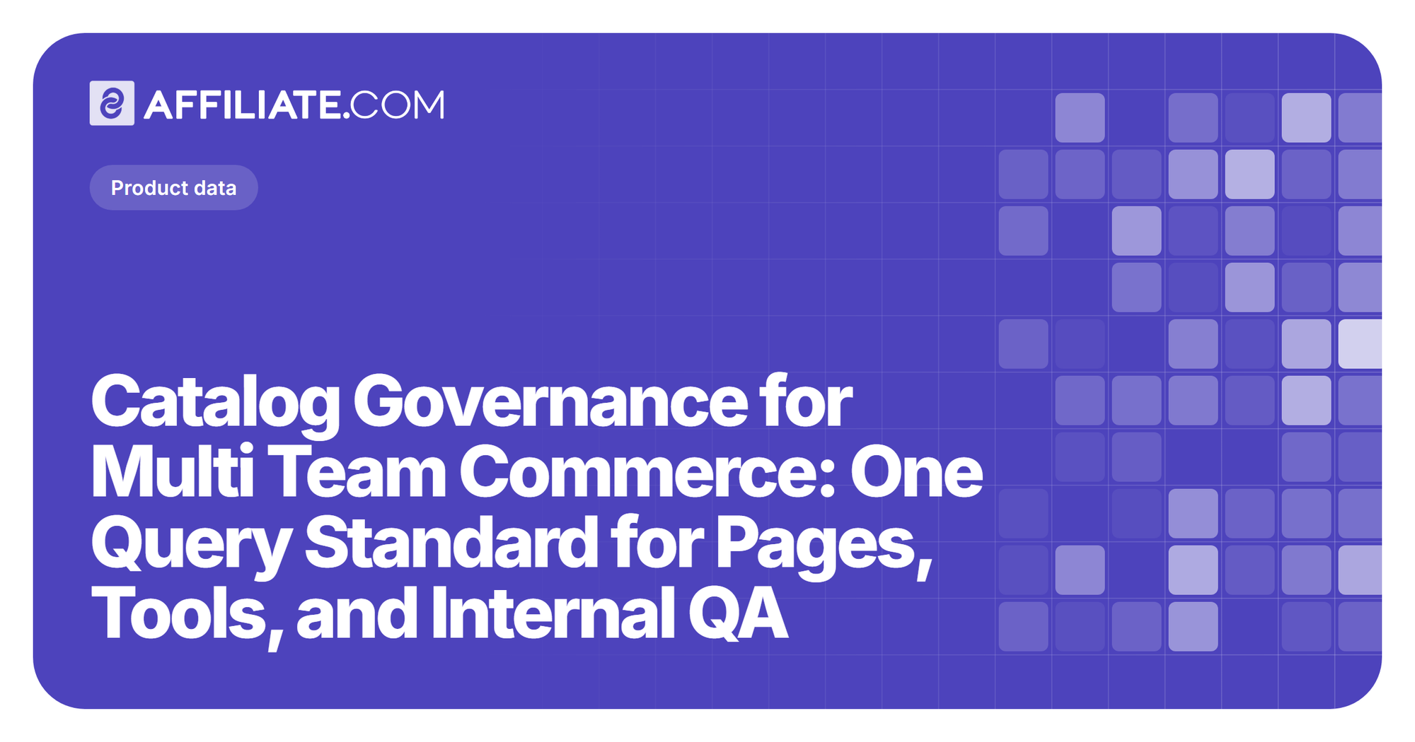 Catalog Governance for Multi Team Commerce: One Query Standard for Pages, Tools, and Internal QA