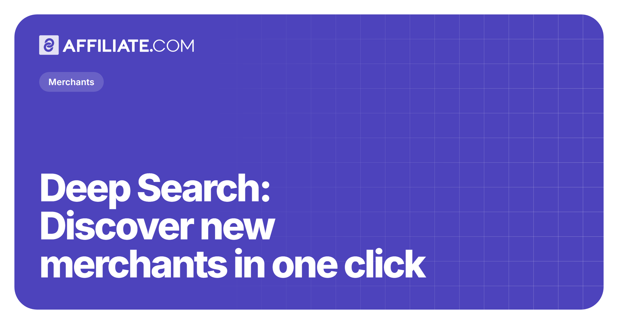 Deep Search: Discover new merchants in one click