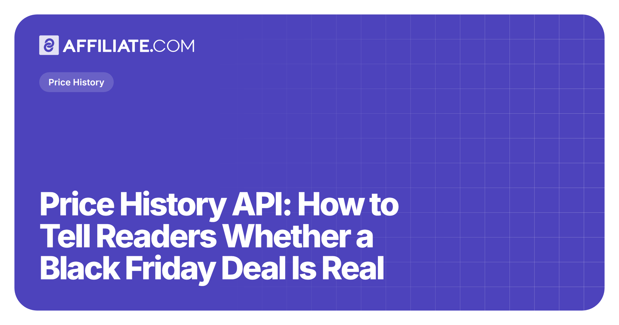 Price History API: How to Tell Readers Whether a Black Friday Deal Is Real