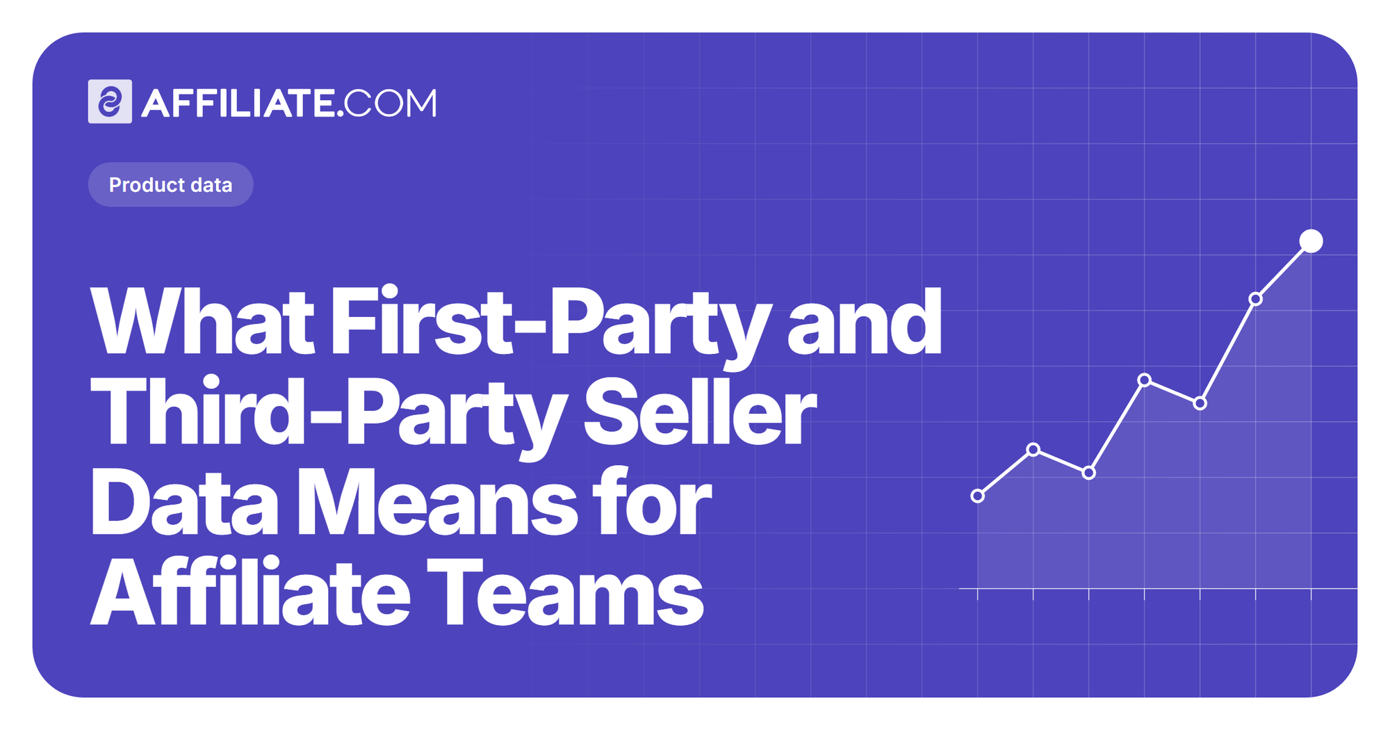 What First-Party and Third-Party Seller Data Means for Affiliate Teams