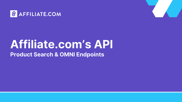 Affiliate.com’s API Overview: Product Search & OMNI Endpoints