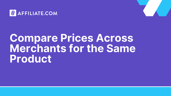 Compare Prices Across Merchants for the Same Product