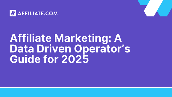 Affiliate Marketing: A Data Driven Operator’s Guide for 2026