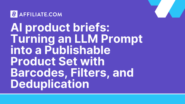 AI product briefs: Turning an LLM Prompt into a Publishable Product Set with Barcodes, Filters, and Deduplication