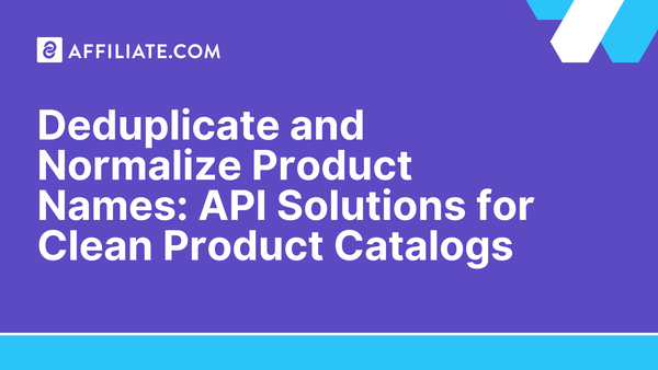 Deduplicate and Normalize Product Names: API Solutions for Clean Product Catalogs