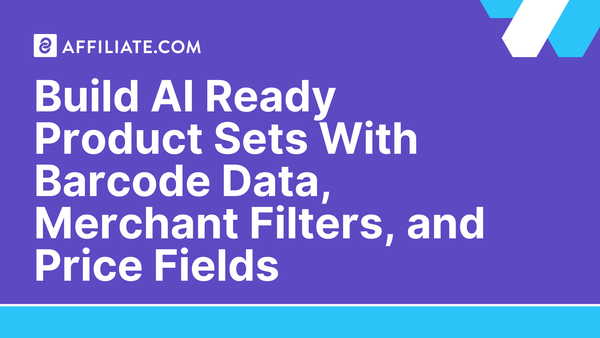 Build AI Ready Product Sets With Barcode Data, Merchant Filters, and Price Fields