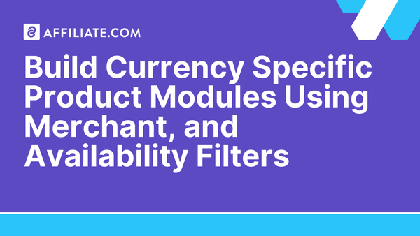 Build Currency Specific Product Modules Using Merchant, and Availability Filters