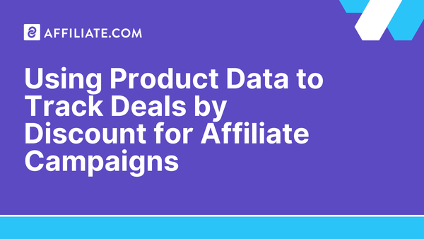 Using Product Data to Track Deals by Discount for Affiliate Campaigns