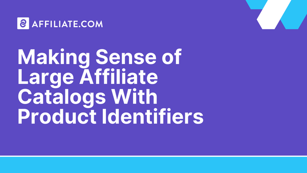 Making Sense of Large Affiliate Catalogs With Product Identifiers
