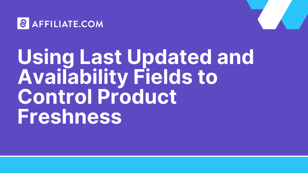 Using Last Updated and Availability Fields to Control Product Freshness