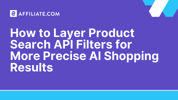 How to Layer Product Search API Filters for More Precise AI Shopping Results