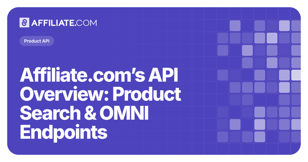Affiliate.com’s API Overview: Product Search & OMNI Endpoints