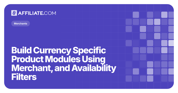 Build Currency Specific Product Modules Using Merchant, and Availability Filters
