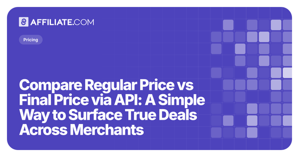 Compare Regular Price vs Final Price via API: A Simple Way to Surface True Deals Across Merchants