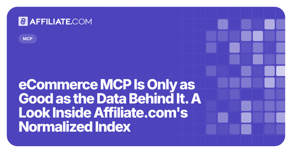 eCommerce MCP Is Only as Good as the Data Behind It. A Look Inside Affiliate.com's Normalized Index
