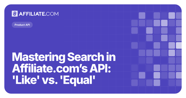 Mastering Search in Affiliate.com’s API: 'Like' vs. 'Equal'