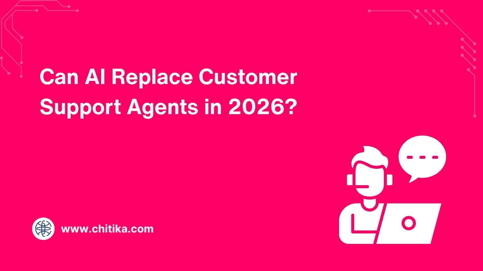 Can AI Replace Customer Support Agents in 2026?