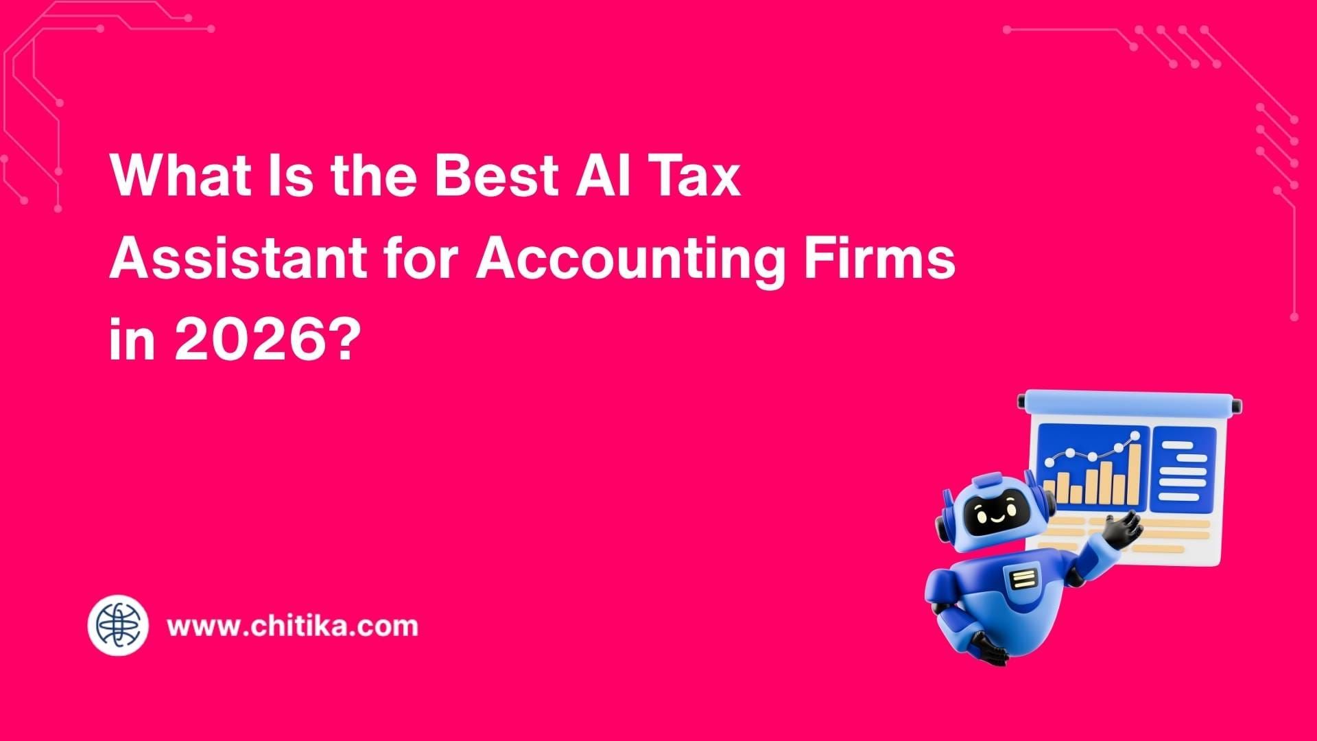What Is the Best AI Tax Assistant for Accounting Firms in 2026?