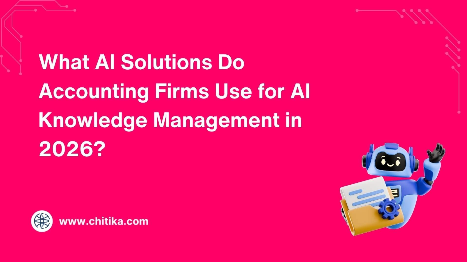What AI Solutions Do Accounting Firms Use for AI Knowledge Management in 2026?