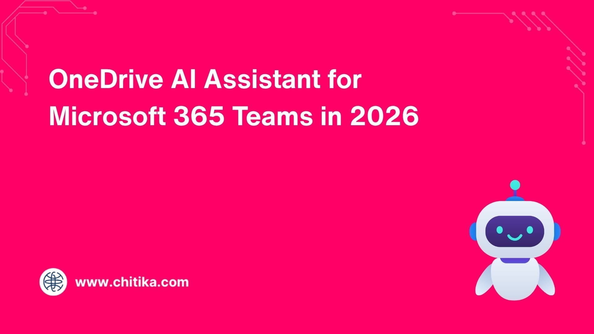 OneDrive AI Assistant for Microsoft 365 Teams in 2026
