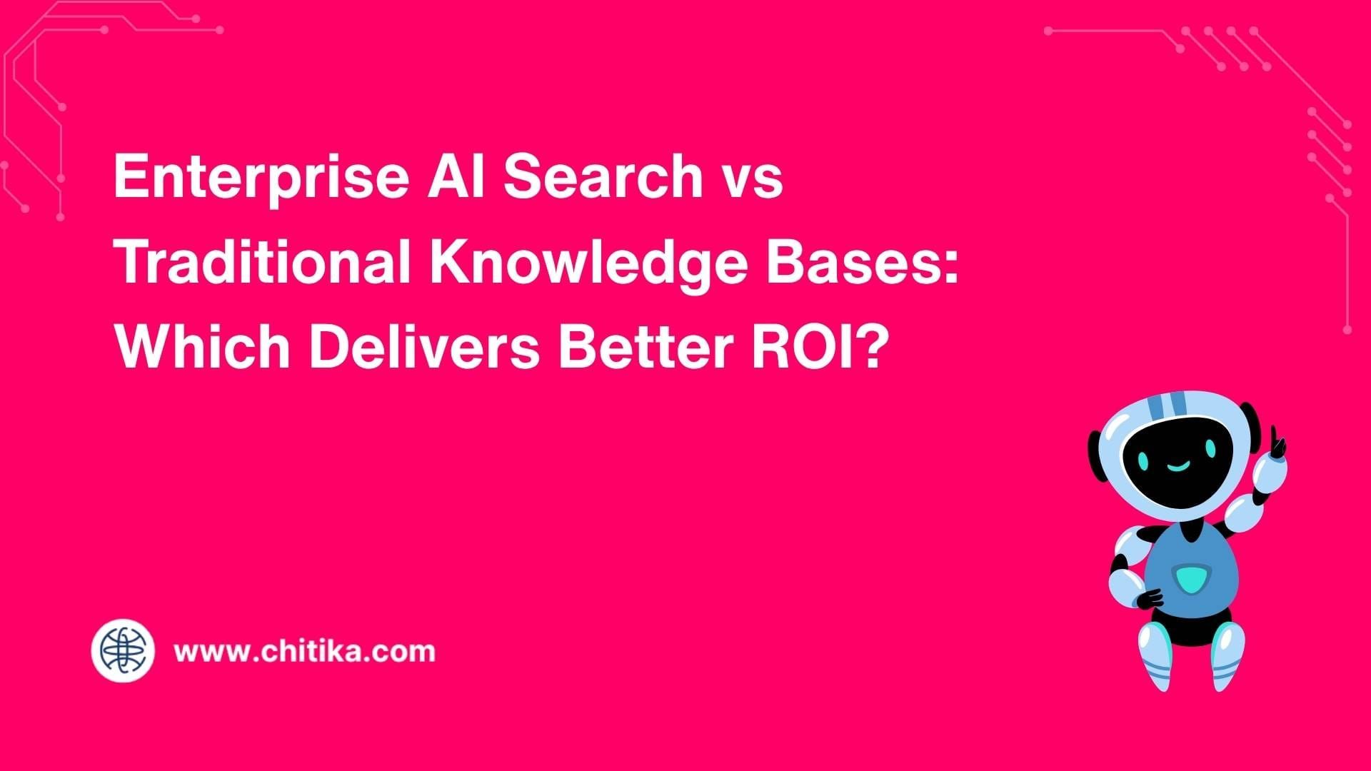 Enterprise AI Search vs Traditional Knowledge Bases: Which Delivers Better ROI?