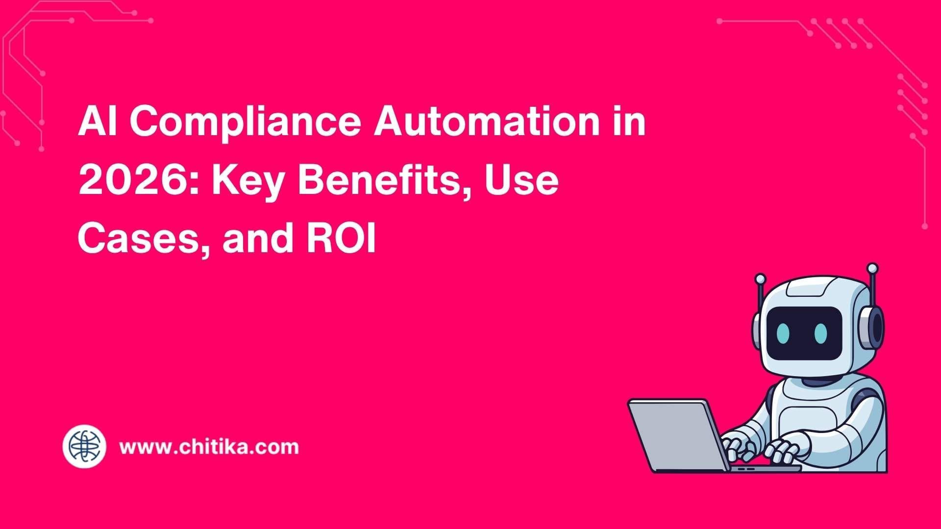 AI Compliance Automation in 2026: Key Benefits, Use Cases, and ROI