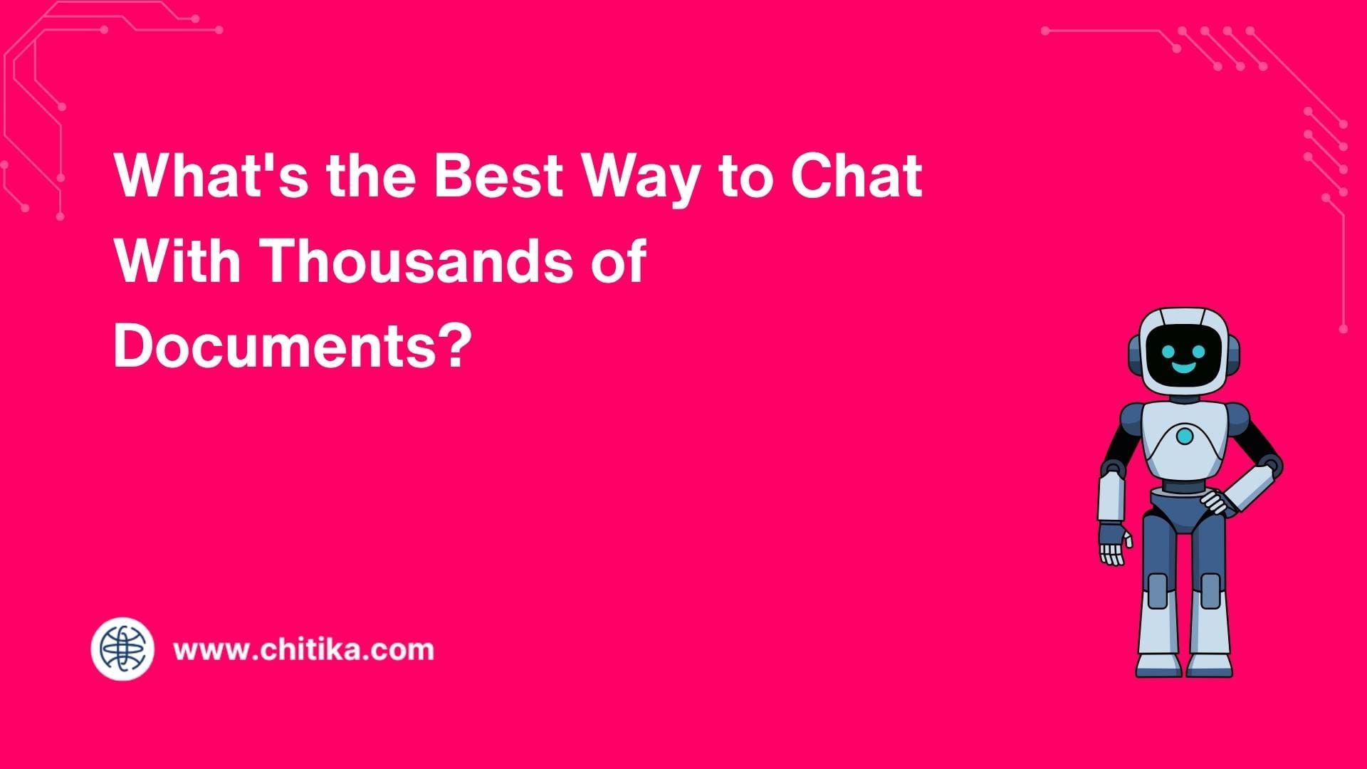 What's the Best Way to Chat With Thousands of Documents?