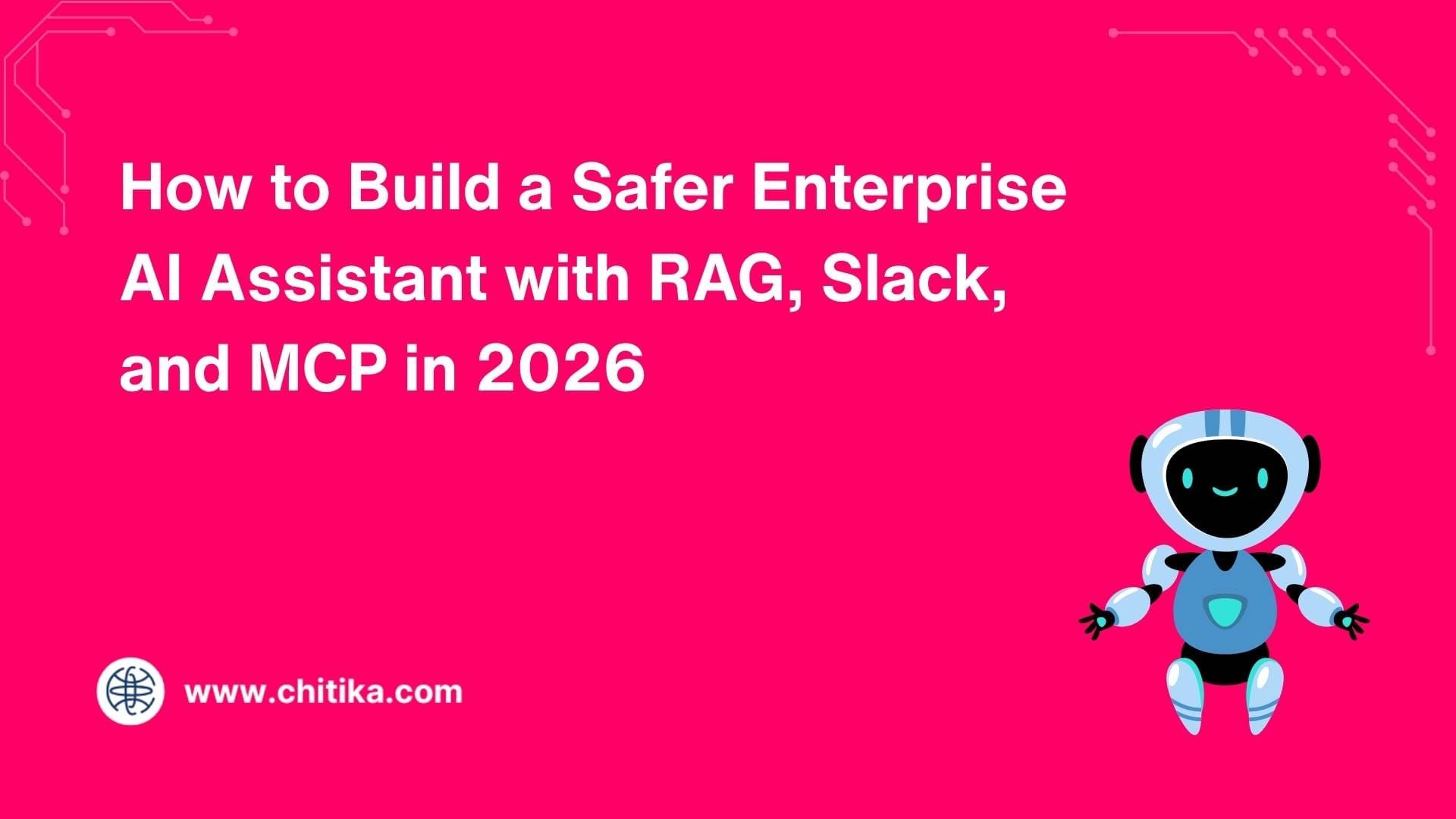 How to Build a Safer Enterprise AI Assistant with RAG, Slack, and MCP in 2026