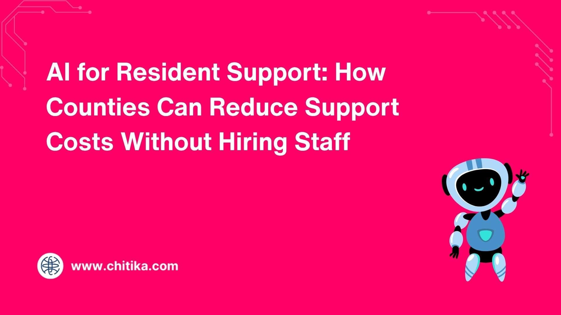 AI for Resident Support: How Counties Can Reduce Support Costs Without Hiring Staff