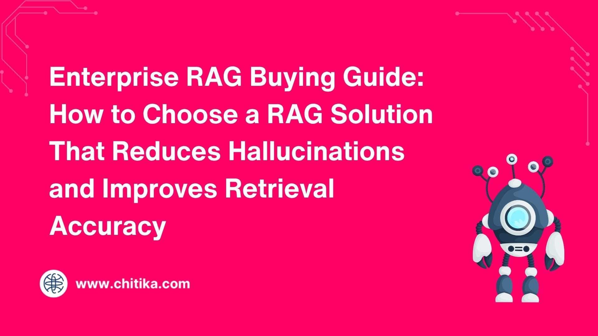 Enterprise RAG Buying Guide: How to Choose a RAG Solution That Reduces Hallucinations and Improves Retrieval Accuracy