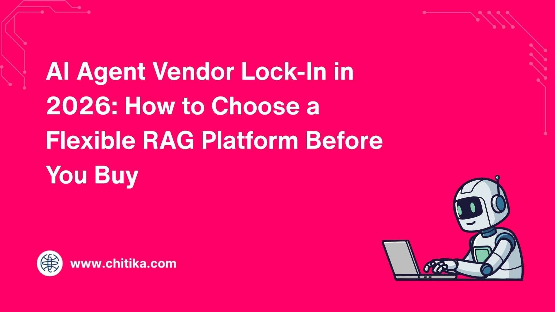 AI Agent Vendor Lock-In in 2026: How to Choose a Flexible RAG Platform Before You Buy