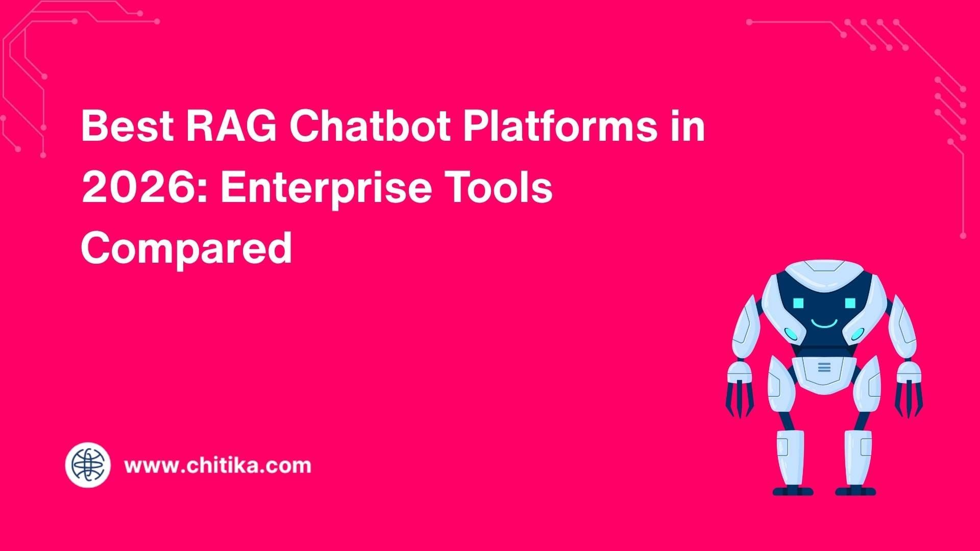 Best RAG Chatbot Platforms in 2026: Enterprise Tools Compared