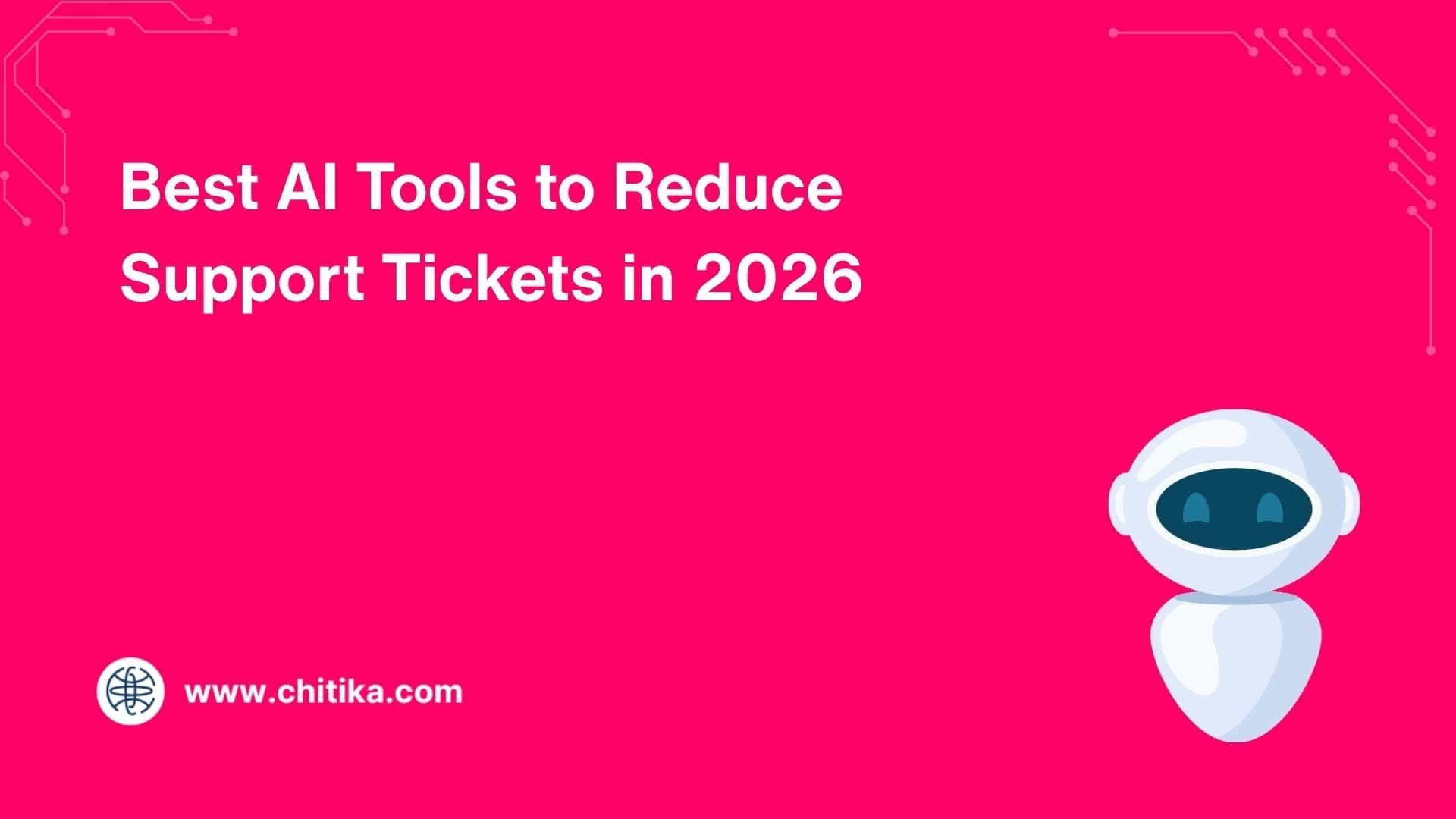 Best AI Tools to Reduce Support Tickets in 2026