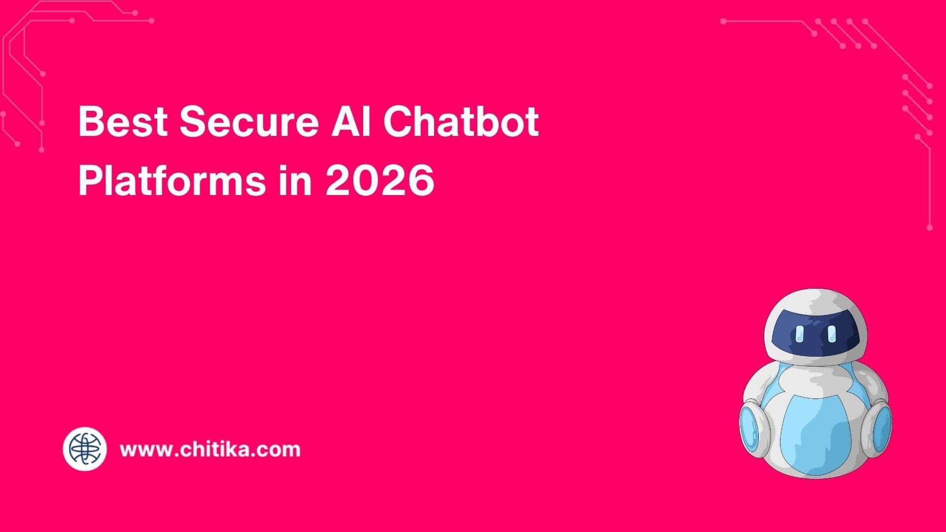 Best Secure AI Chatbot Platforms in 2026