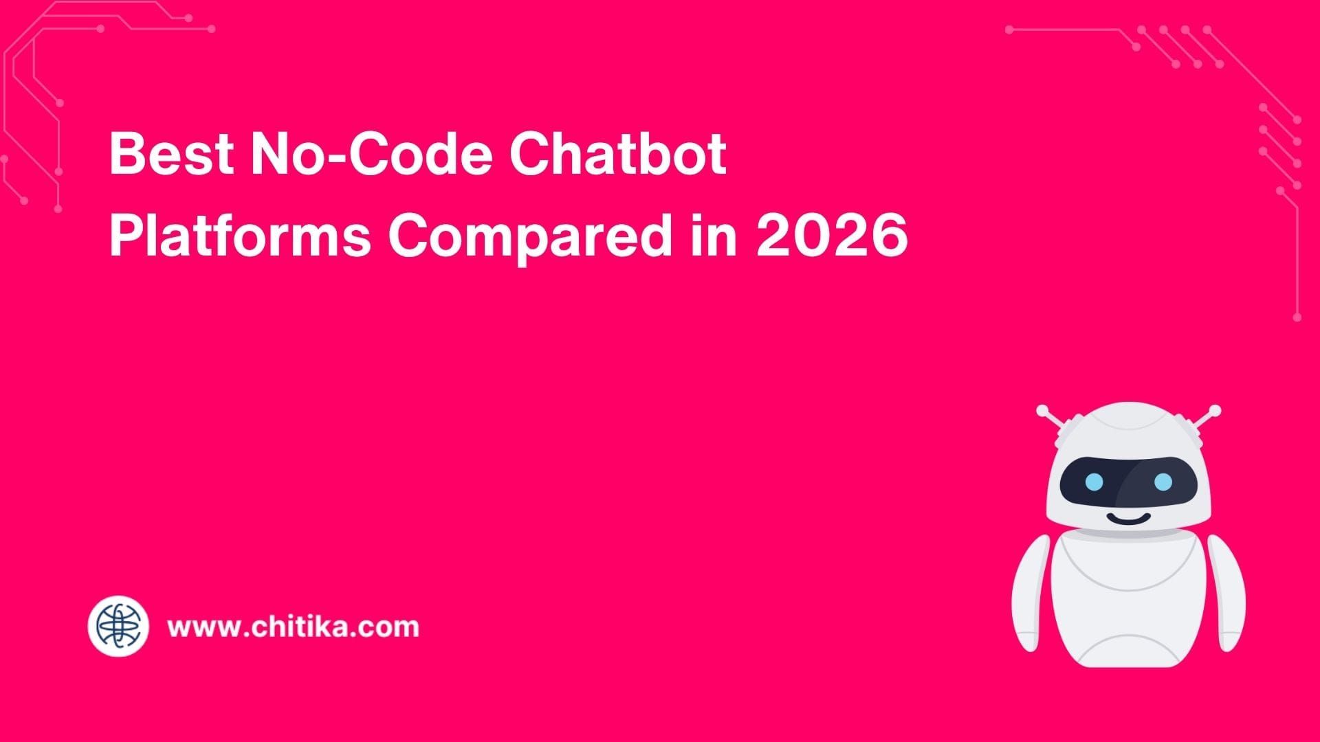 Best No-Code Chatbot Platforms Compared in 2026