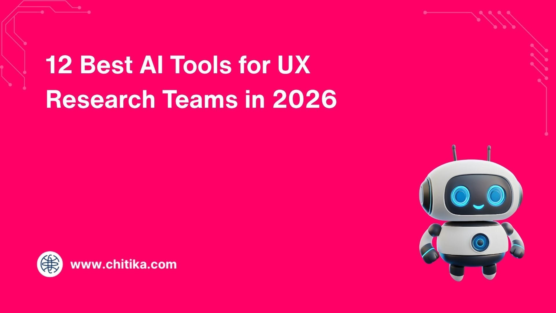 12 Best AI Tools for UX Research Teams in 2026