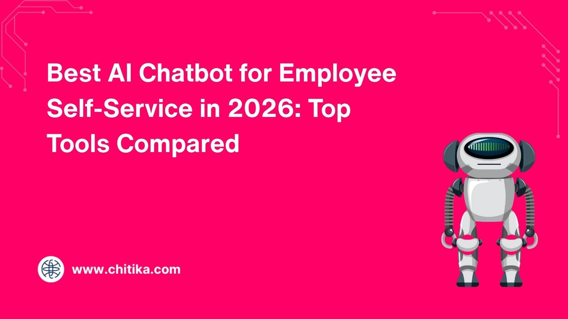 Best AI Chatbot for Employee Self-Service in 2026: Top Tools Compared