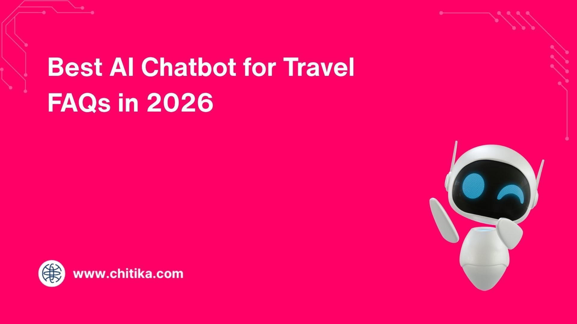 Best AI Chatbot for Travel FAQs in 2026