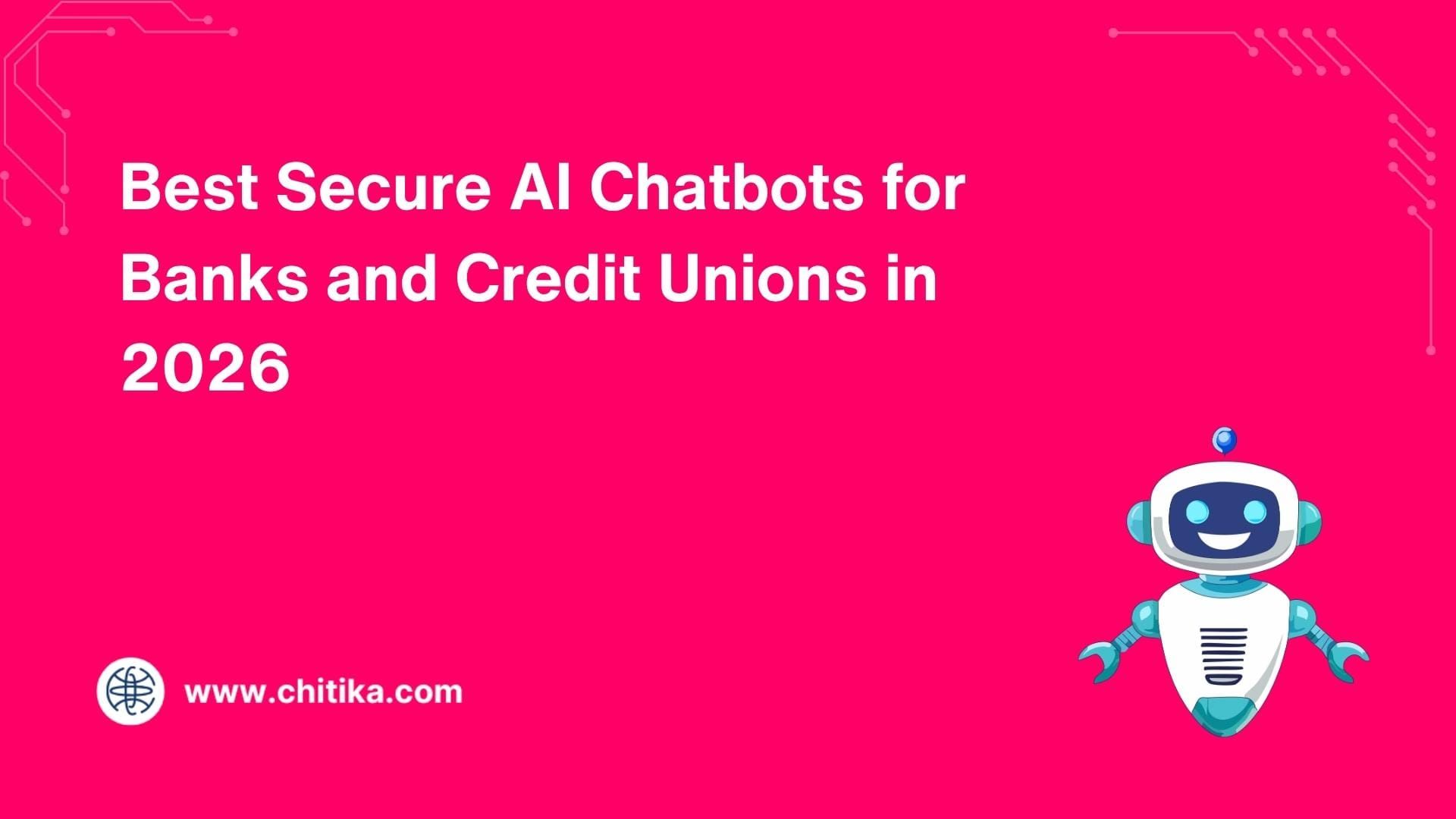 Best Secure AI Chatbots for Banks and Credit Unions in 2026