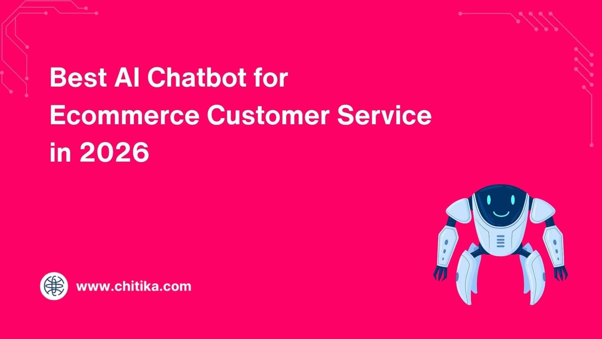 Best AI Chatbot for Ecommerce Customer Service in 2026