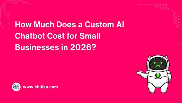 How Much Does a Custom AI Chatbot Cost for Small Businesses in 2026?