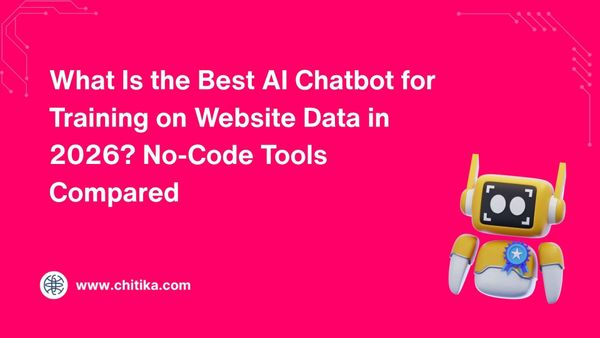 What Is the Best AI Chatbot for Training on Website Data in 2026? No-Code Tools Compared