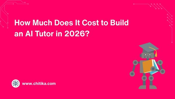 How Much Does It Cost to Build an AI Tutor in 2026?