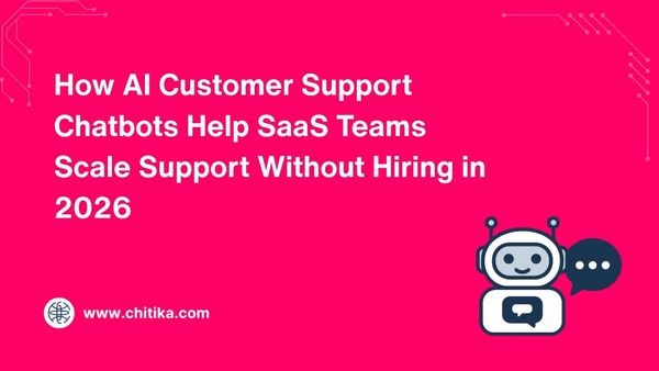 How AI Customer Support Chatbots Help SaaS Teams Scale Support Without Hiring in 2026
