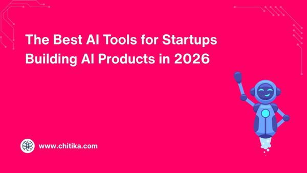 The Best AI Tools for Startups Building AI Products in 2026
